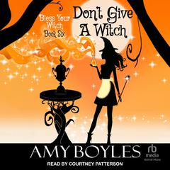 Don’t Give a Witch Audiobook, by Amy Boyles