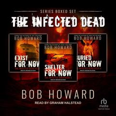 Infected Dead Series Boxed Set: Books 4-6 Audiobook, by Bob Howard