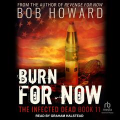 Burn for Now Audibook, by Bob Howard