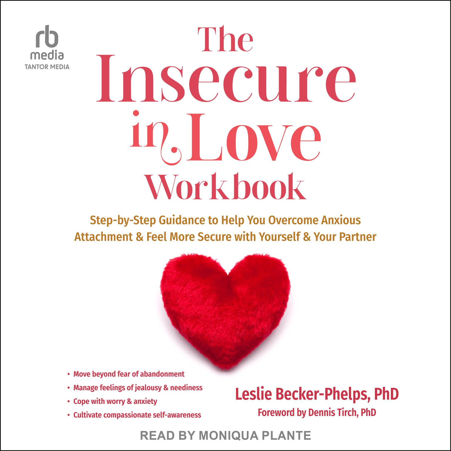 The Insecure in Love Workbook: Step-by-Step Guidance to Help You Overcome Anxious Attachment and Feel More Secure with Yourself and Your Partner Audiobook, by Leslie Becker-Phelps