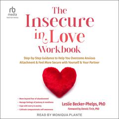 The Insecure in Love Workbook: Step-by-Step Guidance to Help You Overcome Anxious Attachment and Feel More Secure with Yourself and Your Partner Audiobook, by Leslie Becker-Phelps