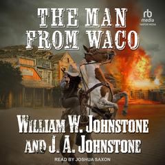 The Man From Waco Audiobook, by William W. Johnstone