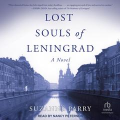 Lost Souls of Leningrad: A Novel Audiobook, by Suzanne Parry