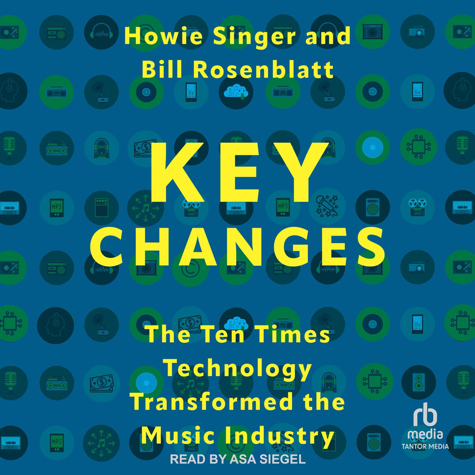 Key Changes: The Ten Times Technology Transformed the Music Industry Audiobook, by Howie Singer