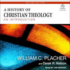 A History of Christian Theology, Second Edition: An Introduction Audiobook, by William C. Placher