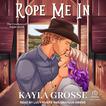 Rope Me In Audiobook, by Kayla Grosse#kayla-grosse|