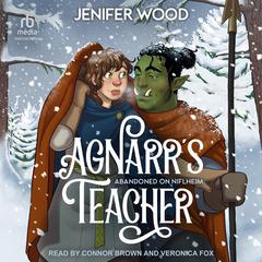 Agnarrs Teacher Audiobook, by Jenifer Wood