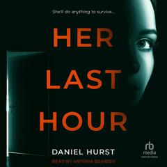 Her Last Hour Audiobook, by Daniel Hurst