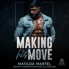 Making His Move Audiobook, by Matilda Martel