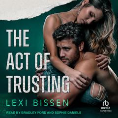The Act of Trusting Audiobook, by Lexi Bissen