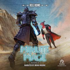 Minute Mage 2: A LitRPG Adventure Audiobook, by Reg Rome