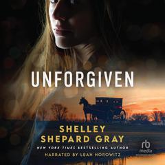 Unforgiven: Amish Romantic Suspense Story with Forgiveness and Second Chances Audiobook, by Shelley Shepard Gray
