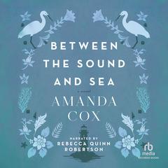 Between the Sound and Sea: Inspirational Contemporary Fiction with History and Mystery at a North Carolina Lighthouse Audiobook, by Amanda Cox