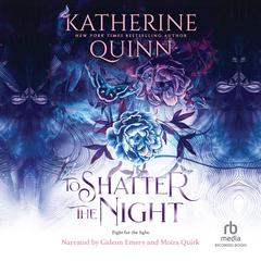 To Shatter the Night Audibook, by Katherine Quinn