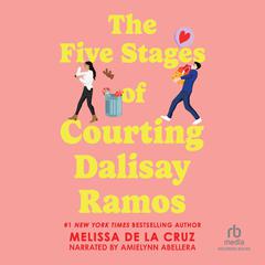 The Five Stages of Courting Dalisay Ramos Audiobook, by Melissa de la Cruz