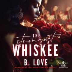 The Strongest Whiskee Audiobook, by B. Love