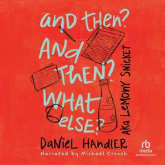 And Then? And Then? What Else? Audiobook, by David Handler