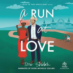 A Run at Love: An African-American Christian Contemporary Romance Fiction Set Amidst Horse Racing and the Kentucky Derby Audiobook, by Toni Shiloh