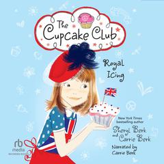 Royal Icing: The Cupcake Club #6 Audibook, by Sheryl Berk