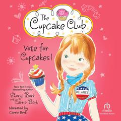 Vote for Cupcakes!: The Cupcake Club #10 Audibook, by Sheryl Berk