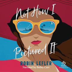Not How I Pictured It International Edition” Audiobook, by Robin Lefler