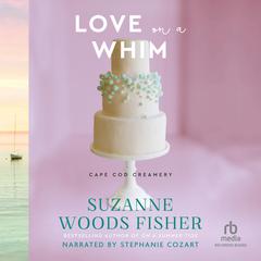 Love on a Whim: A Heartwarming Contemporary Clean Romance Series Set in Small-Town Cape Cod Audiobook, by Suzanne Woods Fisher