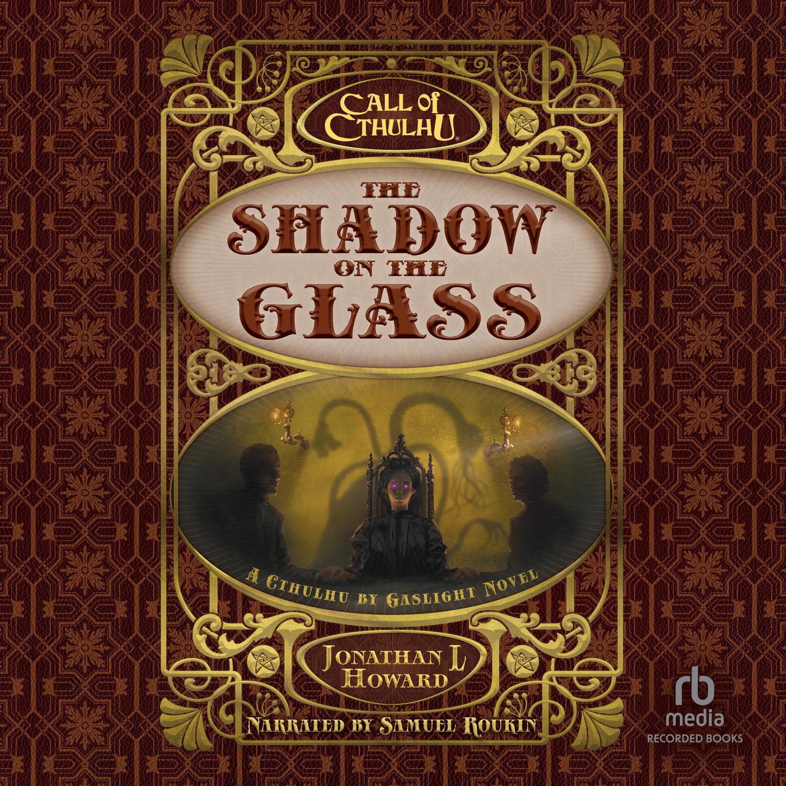 Call of Cthulhu®: The Shadow on the Glass: A Cthulhu by Gaslight Novel Audiobook, by Jonathan L. Howard