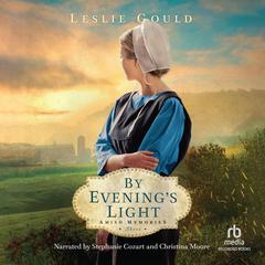 By Evening's Light: A Dual-Time Amish Christian Fiction Book Set in Cold War Germany and Present-Day Lancaster County Audibook, by Leslie Gould