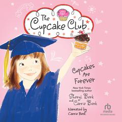 Cupcakes are Forever: The Cupcake Club #12 Audibook, by Carrie Berk