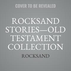 Rocksand Stories—Old Testament Collection Audiobook, by Rocksand LLC