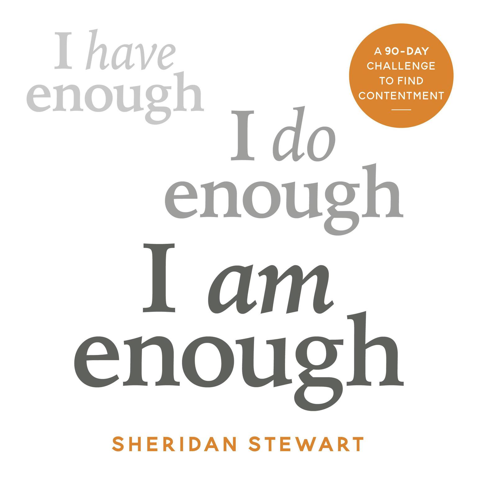 I Am Enough: the 90-day challenge to find contentment Audiobook, by Sheridan Stewart