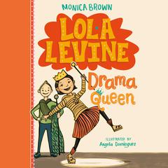 Lola Levine: Drama Queen Audiobook, by Monica Brown
