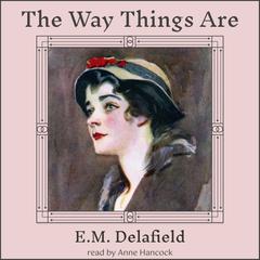 The Way Things Are Audiobook, by E. M. Delafield