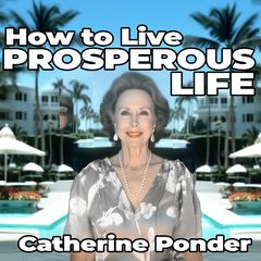 How to Live a Prosperous Life Audiobook, by Catherine Ponder