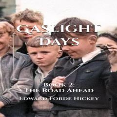 Gaslight Days: Book 2 - The Road Ahead Audiobook, by Edward Forde Hickey