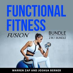Functional Fitness Fusion Bundle, 2 in 1 Bundle: Audiobook, by Joshua Berner