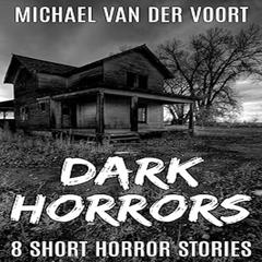 Dark Horrors Audiobook, by Michael van der Voort