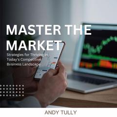 Master the Market Audiobook, by Andy Tully