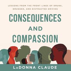 Consequences and Compassion Audiobook, by LaDonna Claude