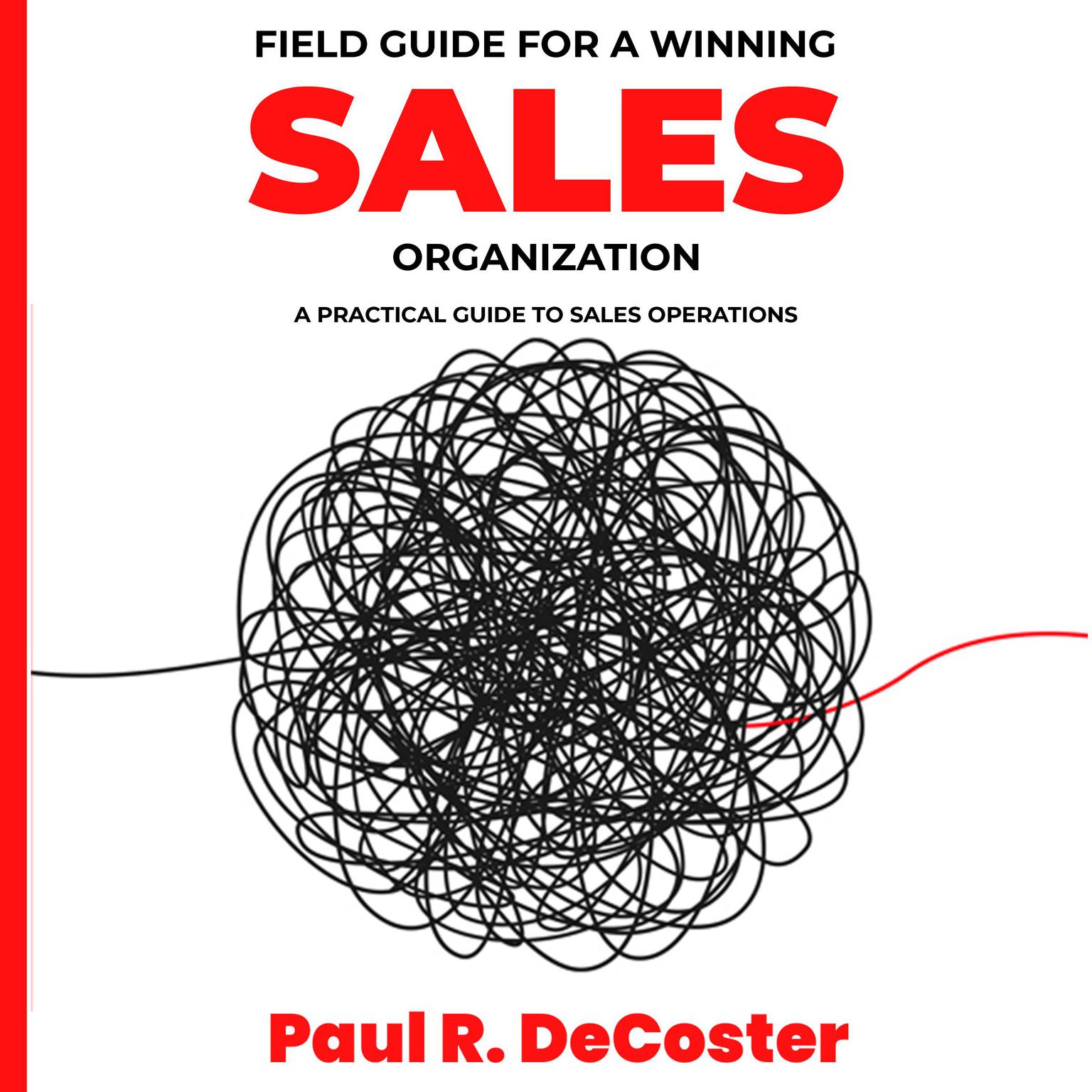 Field Guide for A Winning Sales Organization (Abridged) Audiobook, by Paul R DeCoster