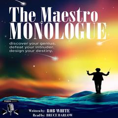The Maestro Monologue Audiobook, by Rob White