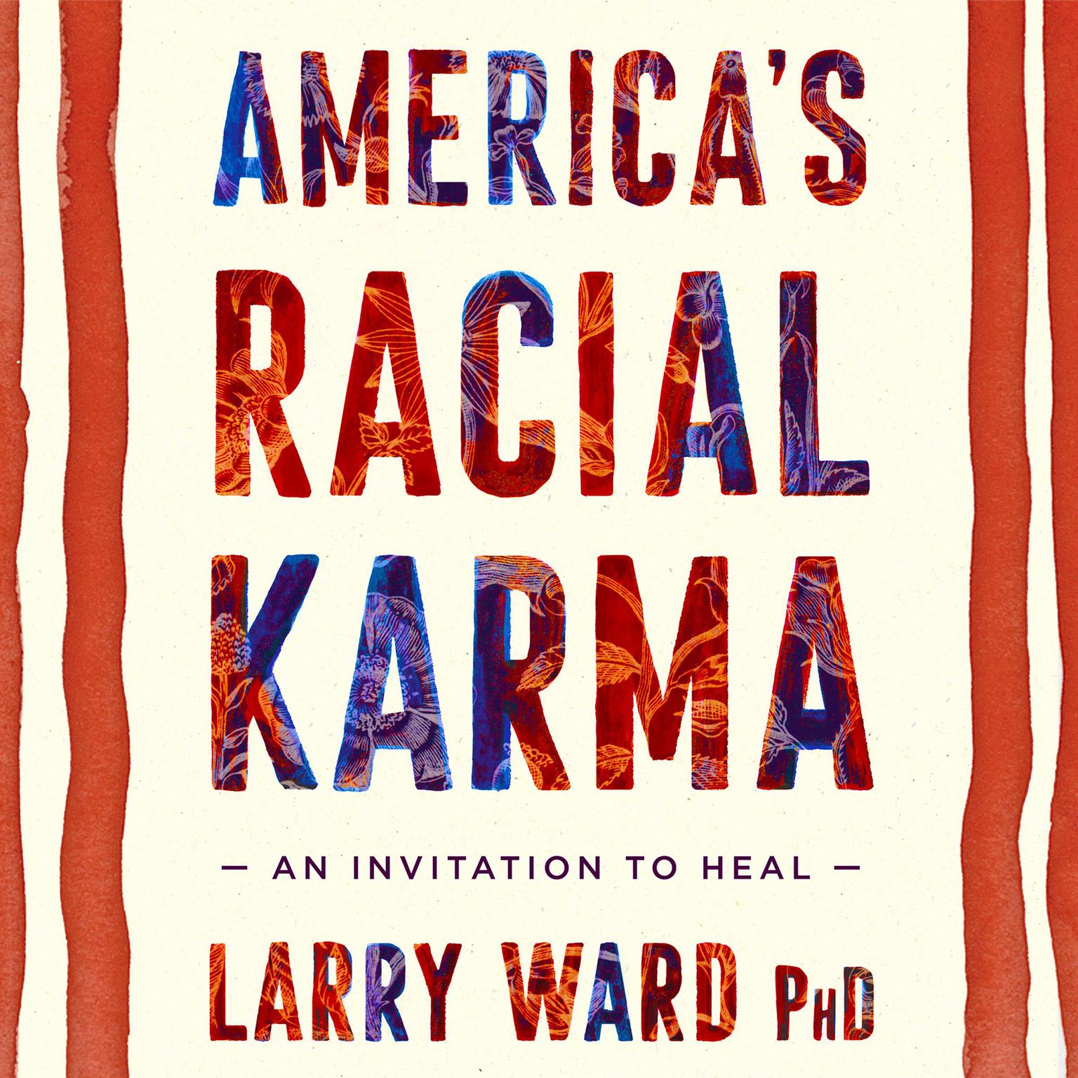 Americas Racial Karma: An Invitation to Heal Audiobook, by Larry Ward, Ph.D.