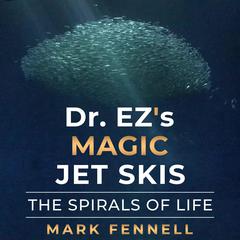Dr. EZ's Magic Jet Skis Audiobook, by Mark Fennell