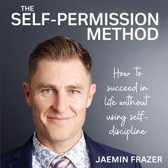 The Self-Permission Method Audiobook, by Jaemin Frazer