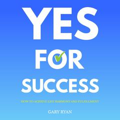 Yes For Success Audiobook, by Gary Ryan