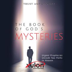 The Book Of Gods Mysteries Audiobook, by Trust and Glorify