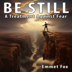 Be Still Audiobook, by Emmet Fox