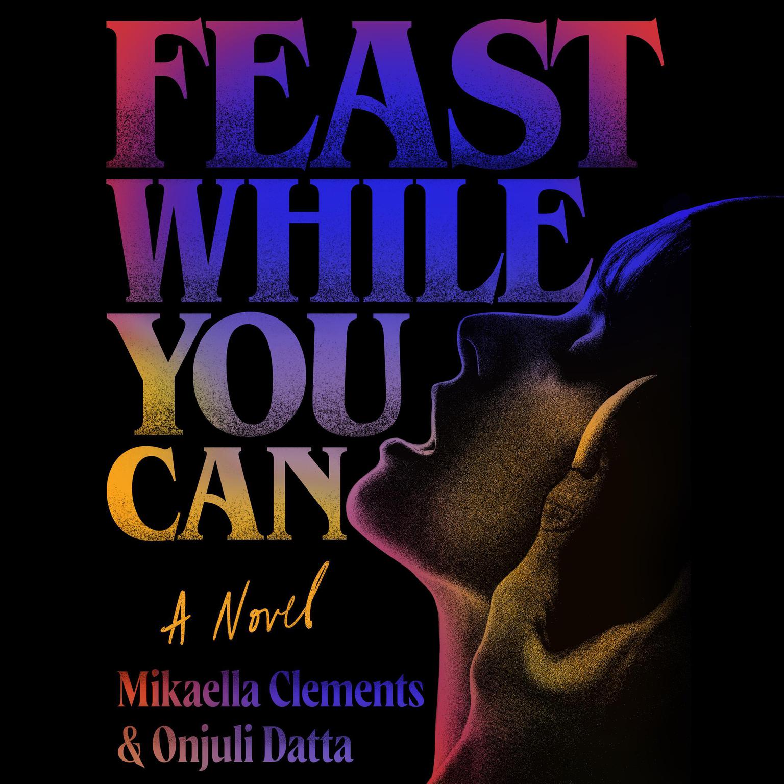 Feast While You Can Audiobook, by Mikaella Clements