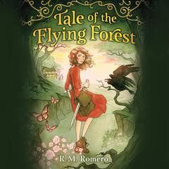 Tale of the Flying Forest Audiobook, by R. M. Romero