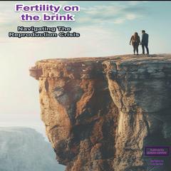 Fertility on the Brink Audiobook, by Ahsan Ashraf
